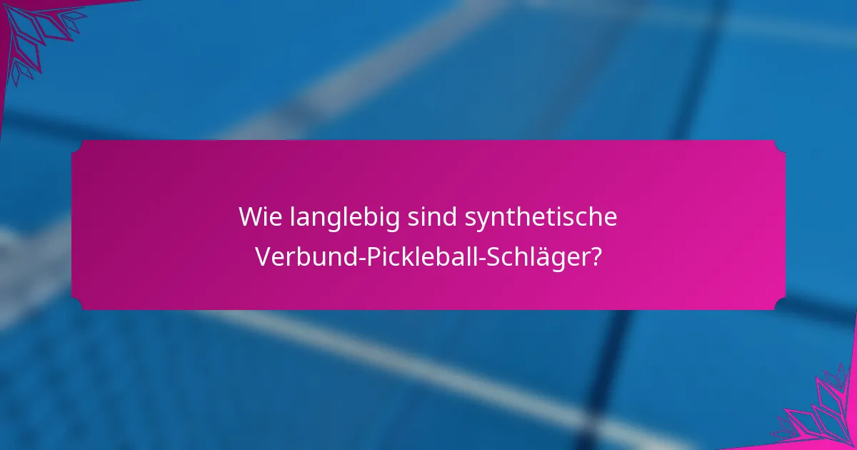 Wie langlebig sind synthetische Verbund-Pickleball-Schläger?